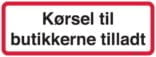 Kørsel til butikkerne tilladt. Trafikskilt