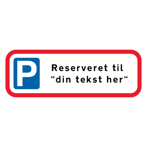 Parkeringsskilt - Reserveret til nr. plade skilt