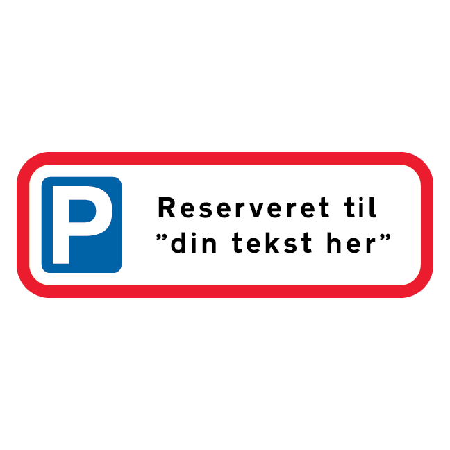 Parkeringsskilt - Reserveret til nr. plade skilt