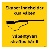 Til våbenskab - Skabet indeholder kun våben Våbentyveri straffes hårdt