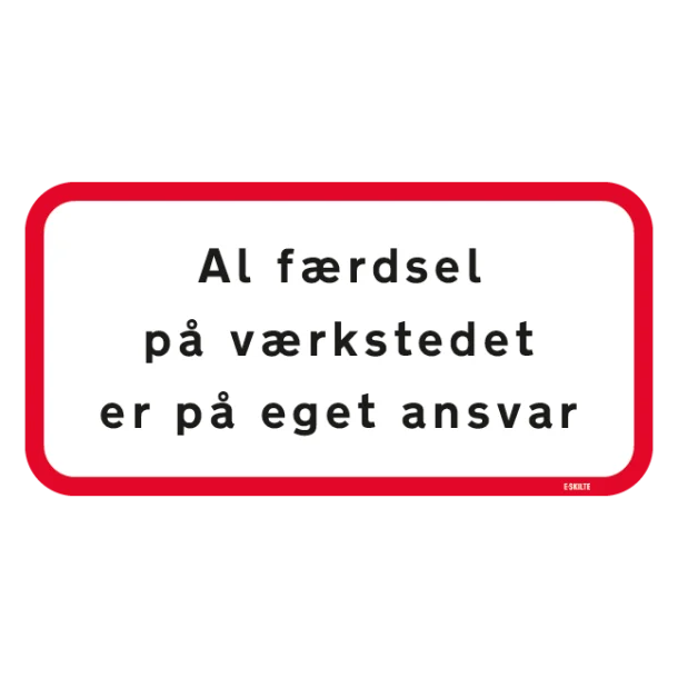 Advarselsskilt - Al færdsel på værkstedet er på eget ansvar