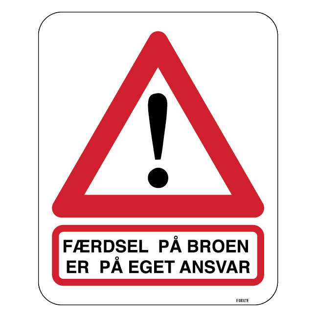 Færdsel på broen er på eget ansvar Skilt