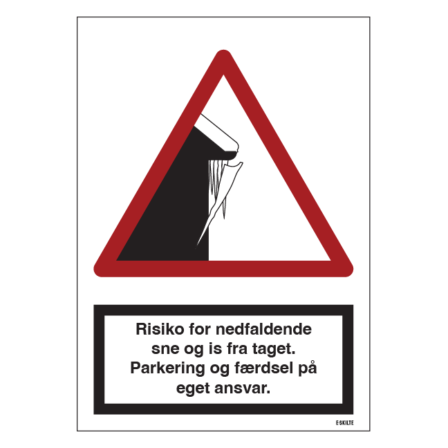Risiko for nedfaldende sne og is fra taget. Parkering og færdsel på eget ansvar. Advarselsskilt