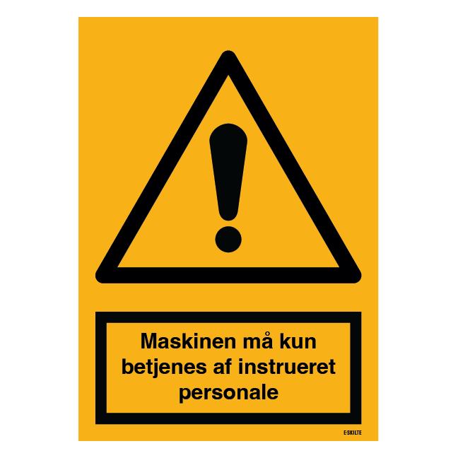 Maskinen må kun betjenes af instrueret personale skilt