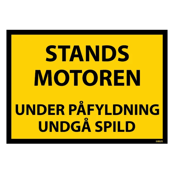 Stands motoren under påfyldning undgå spild. Forbudsskilt