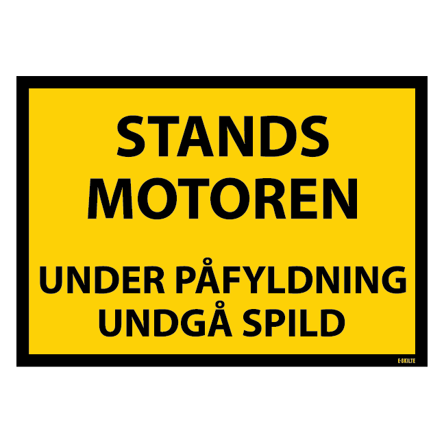Stands motoren under påfyldning undgå spild. Forbudsskilt