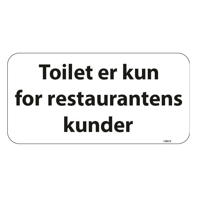 Toilet kun for restaurantens kunder. Skilt