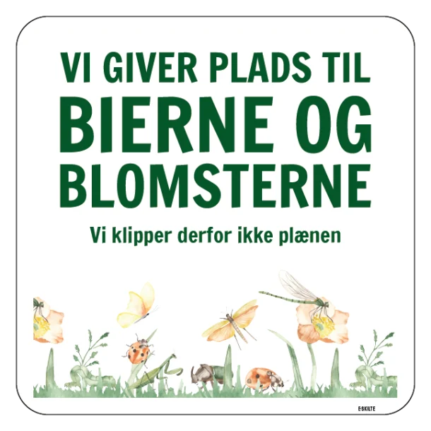 Biodiversitet Skilt Vi giver plads til bierne og blomsterne