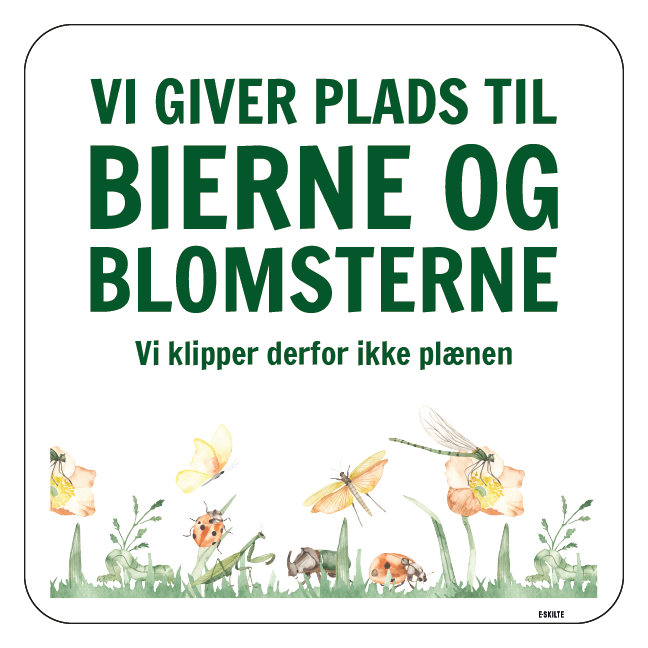 Biodiversitet Skilt Vi giver plads til bierne og blomsterne
