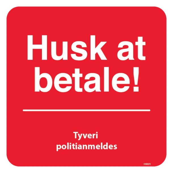 Husk at betale! Tyveri politianmeldes skilt