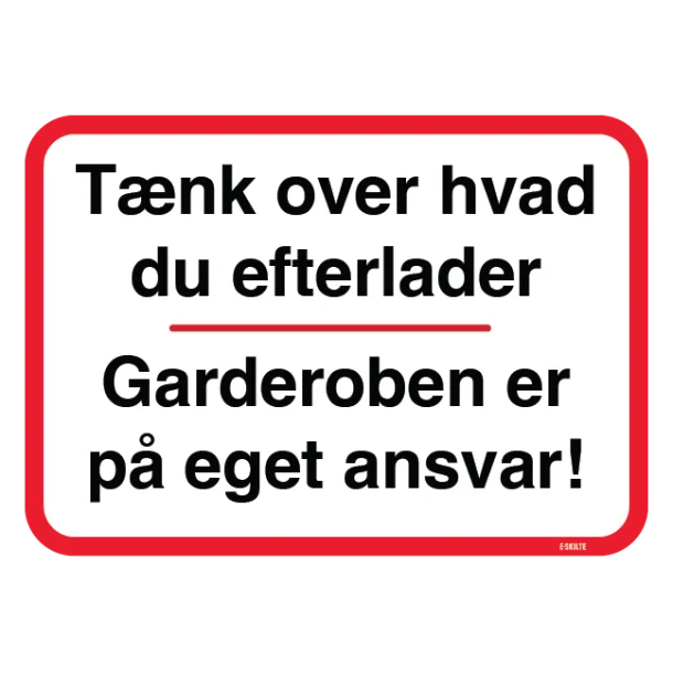 Tænk over hvad du efterlader Garderoben er på eget ansvar skilt