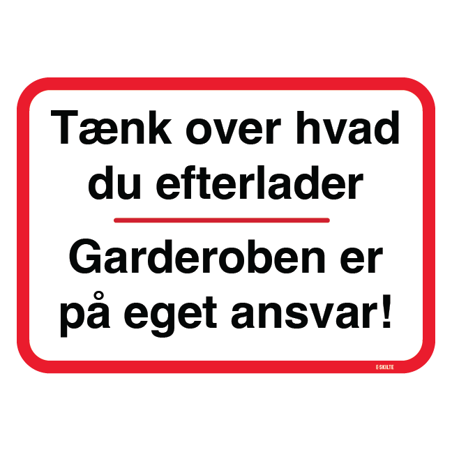 Tænk over hvad du efterlader Garderoben er på eget ansvar skilt