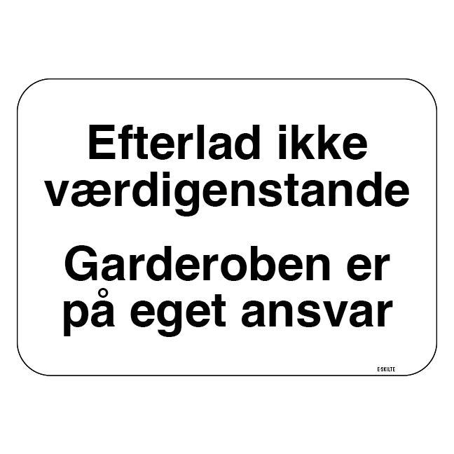 Efterlad ikke værdigenstande garderoben er på eget ansvar skilt