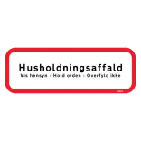 Husholdningsaffald. Vis hensyn - Hold orden - Overfyld ikke skilt