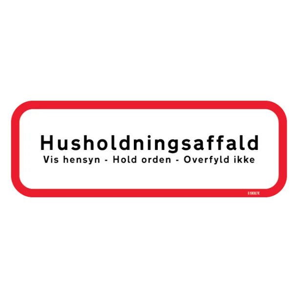 Husholdningsaffald. Vis hensyn - Hold orden - Overfyld ikke skilt