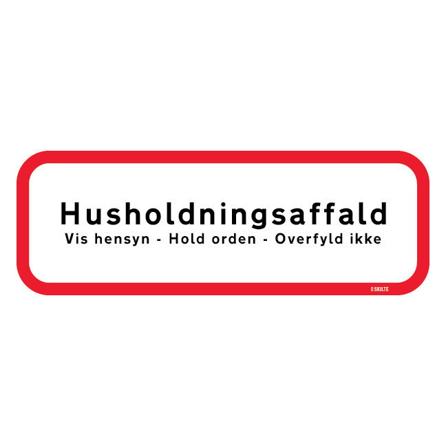 Husholdningsaffald. Vis hensyn - Hold orden - Overfyld ikke skilt