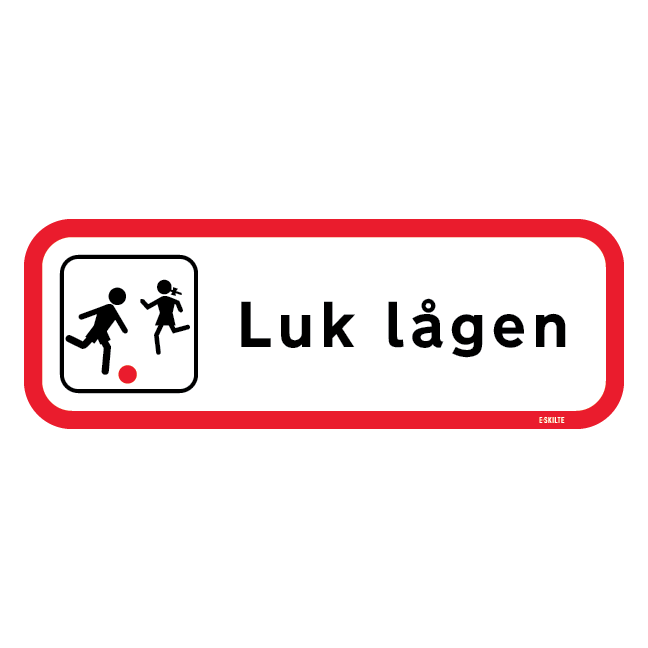 Børn Luk lågen RødRamme. Bygningsskilt