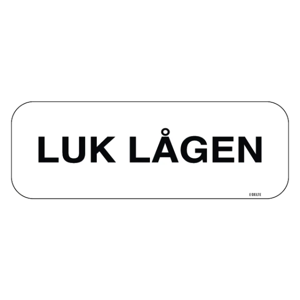 Luk lågen. Bygningsskilt