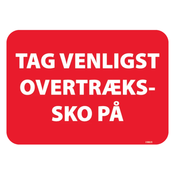 Tag venligst overtrækssko på skilt