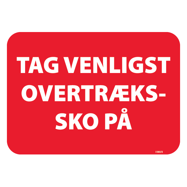 Tag venligst overtrækssko på skilt