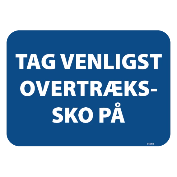 Tag venligst overtrækssko på blå skilt