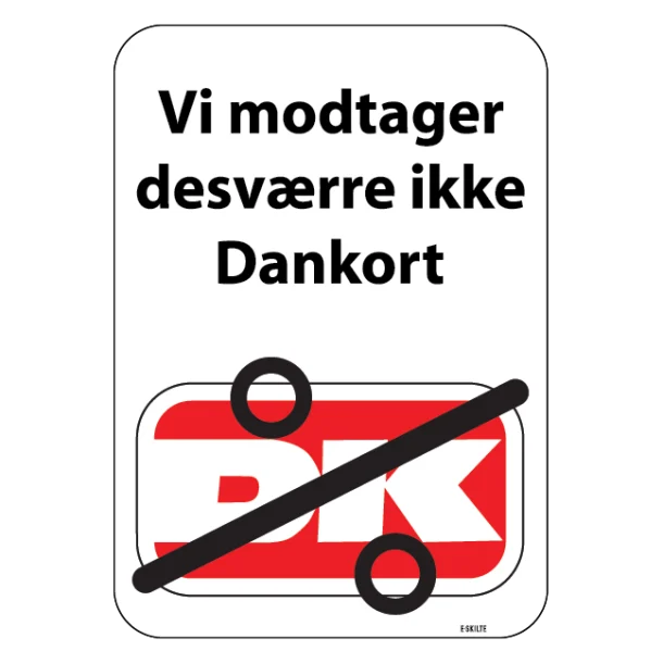 Vi modtager desværre ikke dankort. Skilt