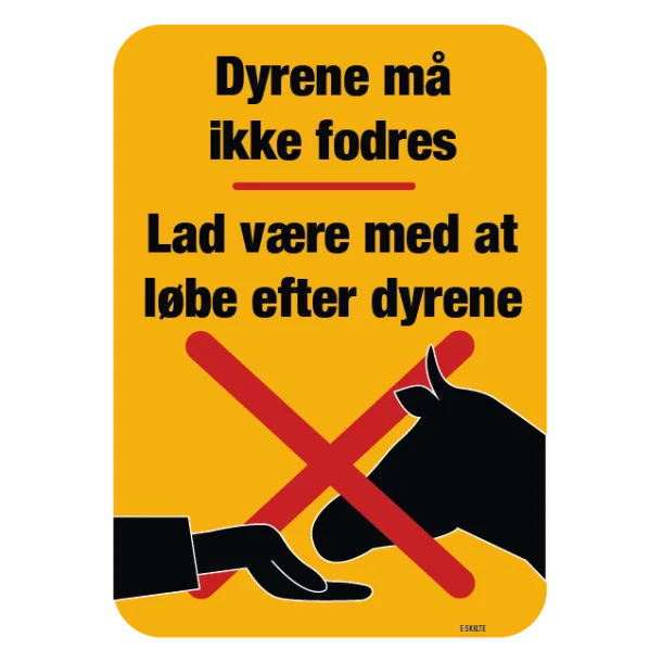 Dyrene må ikke fodres Lad være med at løbe efter dyrene skilt