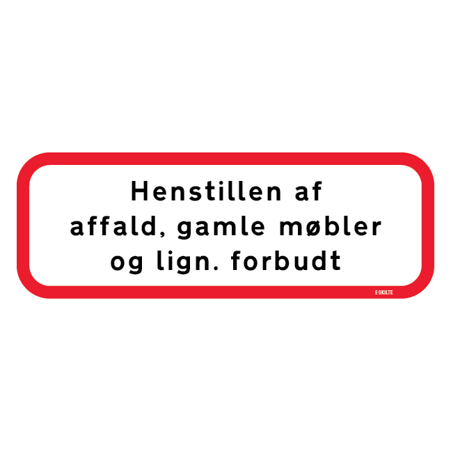Henstillen af affald, gamle møbler og lign. forbudt. Affaldsskilt