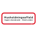 Husholdningsaffald Ingen Storskrald - Hold orden. Forbudsskilt