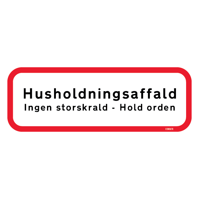 Husholdningsaffald Ingen Storskrald - Hold orden. Forbudsskilt