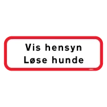 VIS HENSYN - LØSE HUNDE. Opfordringsskilt