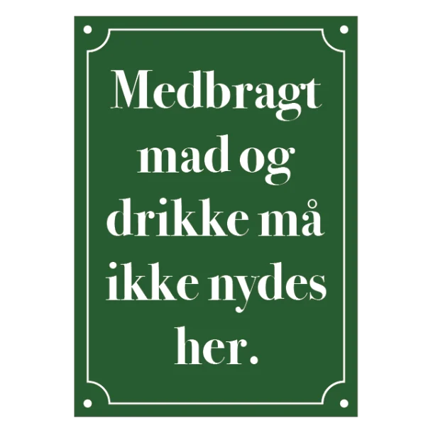 Medbragt mad og drikke må ikke nydes her skilt