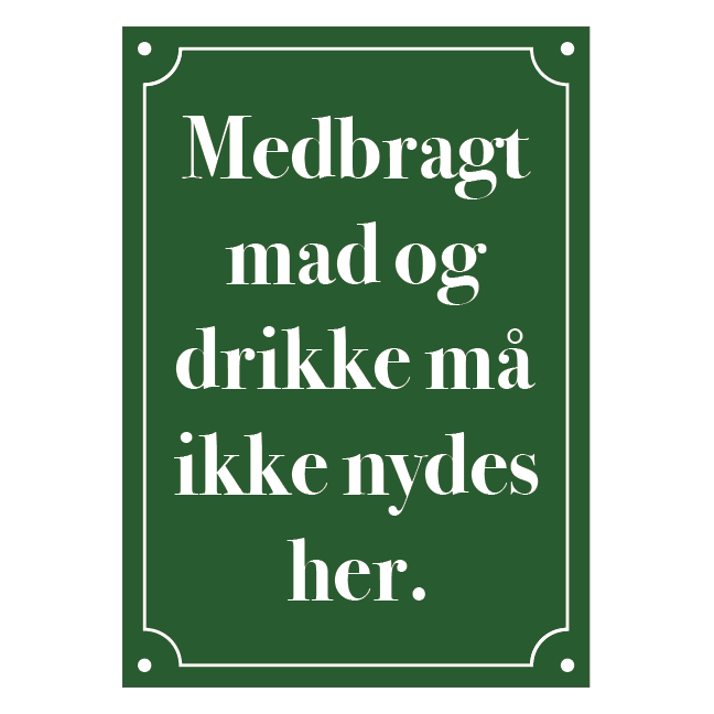 Medbragt mad og drikke må ikke nydes her skilt