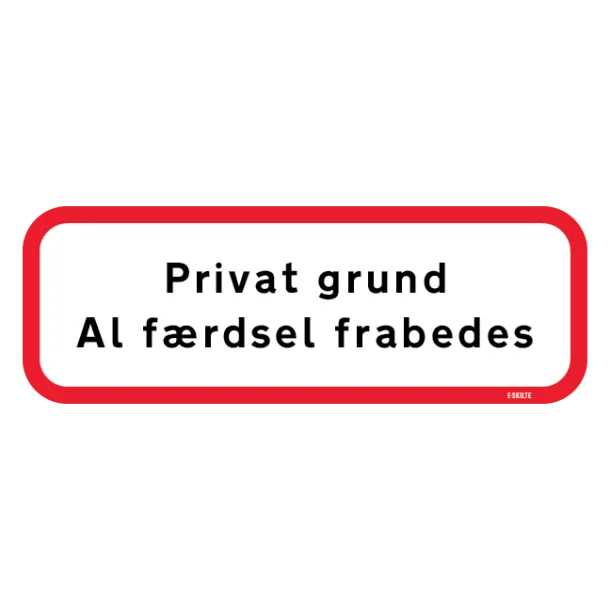 Privat grund al færdsel frabedes. Forbudsskilt