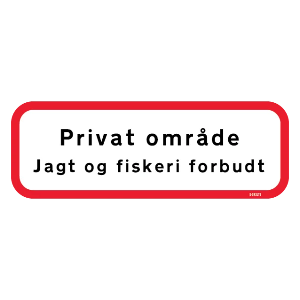 Privat område jagt og fiskeri forbudt. Skilt