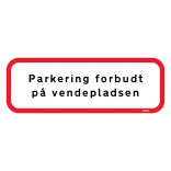 Parkering forbudt på vendepladsen. Forbudsskilt