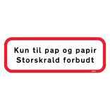 Kun til pap og papir, storskrald forbudt. Skilt