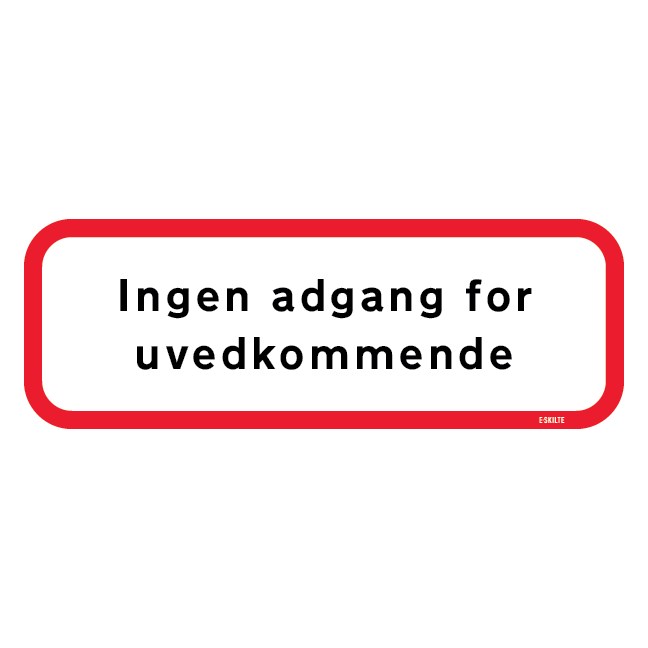 Ingen adgang for uvedkommende skilt