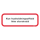 Kun Husholdningsaffald - Ikke Storskrald skilt