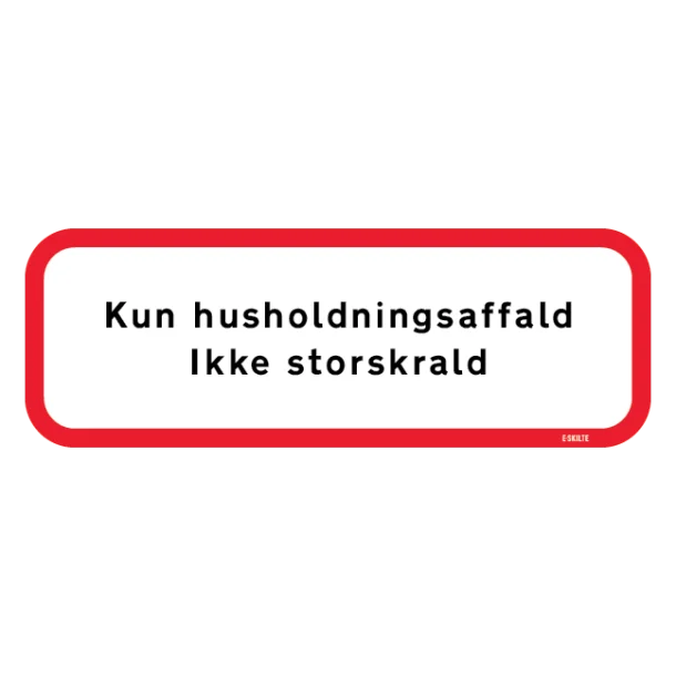 Kun Husholdningsaffald - Ikke Storskrald skilt