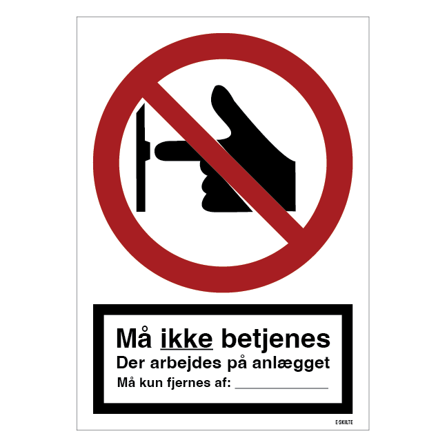 Må ikke betjenes der arbejdes på anlægget Må kun fjernes af' skilt