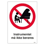 Instrumentet må ikke berøres. Forbudsskilt