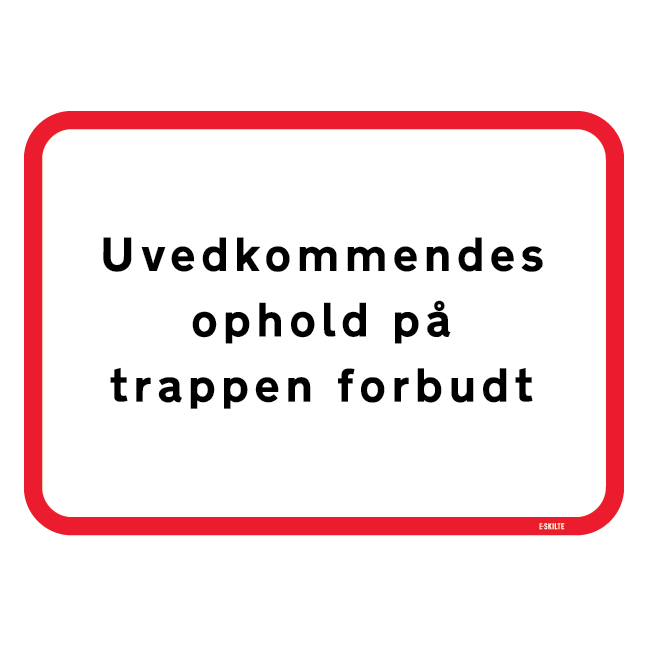 Uvedkommendes ophold på trappen forbudt. Forbudsskilt