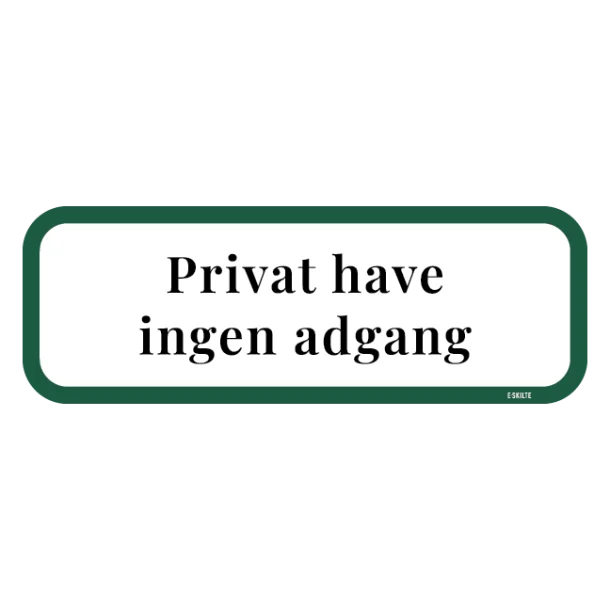 Privat have ingen adgang. Forbudsskilt