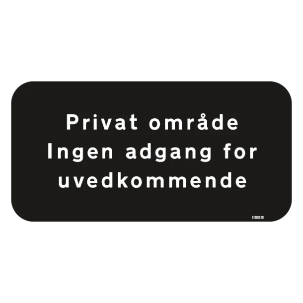 Privat område Ingen adgang for uvedkommende. Forbudsskilt