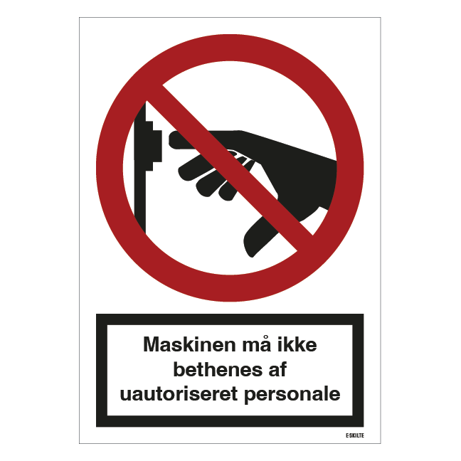 Maskinen må ikke betjenes af uautoriseret personale forbudsskilt