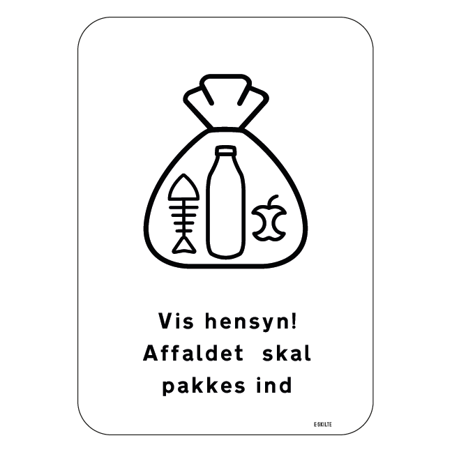 Vis hensyn! Affaldet skal pakkes ind Skilt