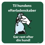 Til Hundens efterladenskaber Gør rent efter din hund. Hundeskilt