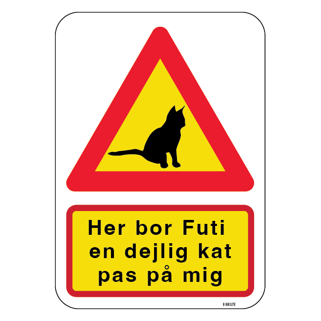 Her bor Futi - en dejlig kat - pas på mig. Katteskilt