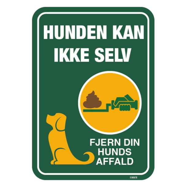 Hunden kan ikke selv, fjern din hunds affald. Hundeskilt